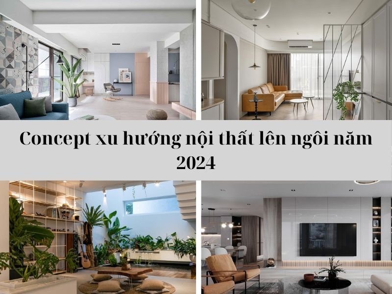 Điểm danh concept xu hướng nội thất lên ngồi năm 2024