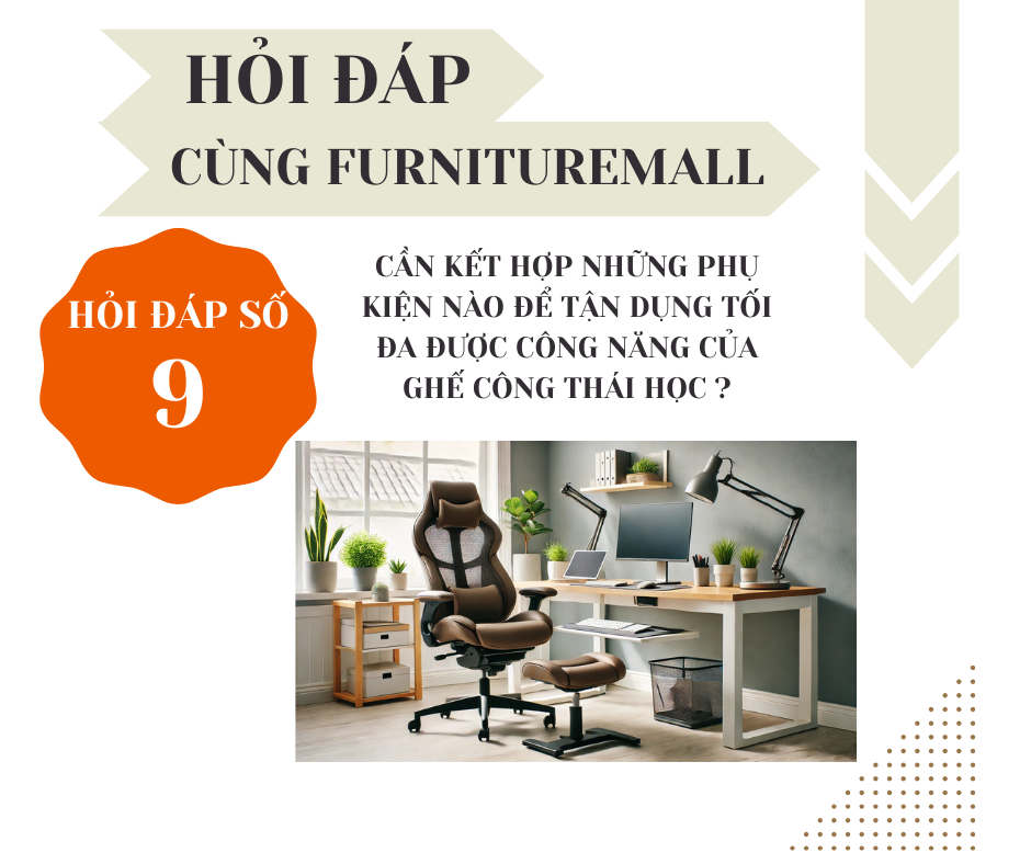 Cần kết hợp những phụ kiện nào để tận dụng tối đa được công năng của ghế công thái học?