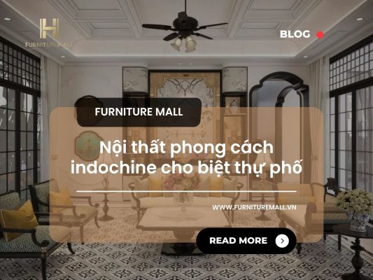 Nội thất phong cách indochine cho biệt thự phố