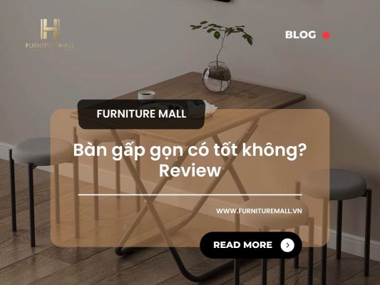 Bàn gấp gọn có tốt không? Review
